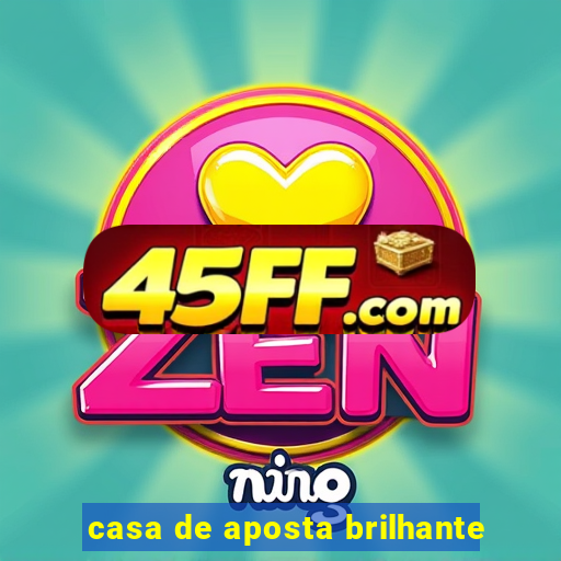 casa de aposta brilhante